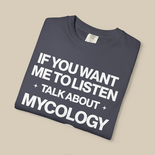 If You Want Me to Listen Talk About Mycology